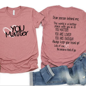 Dear Person Behind Me Mental Health You Matter Be Kind Kindness Matters Tee Be Kind Shirts Unisex Streetwear T Shirt Casual Top-FrenzyAfricanFashion.com